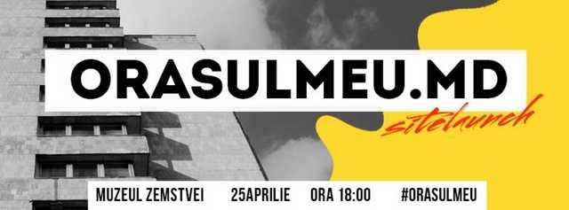 Lansarea „ORASULMEU.MD” Lansarea „ORASULMEU.MD”